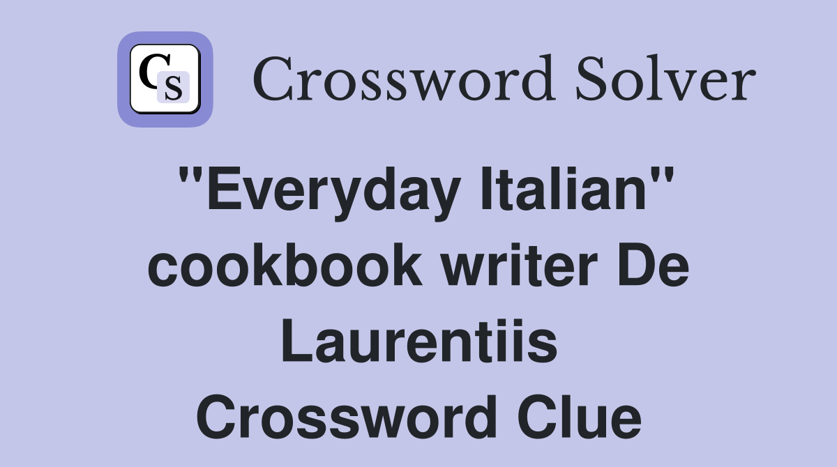 "Everyday Italian" cookbook writer De Laurentiis Crossword Clue